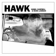 Hawk - Isobel Campbell and Mark Lanegan